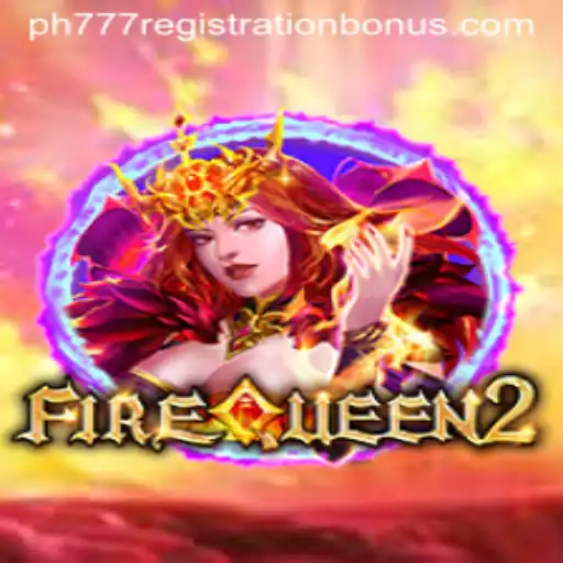 Explore FireQueen2 and Unlock the ph777 Registration Bonus