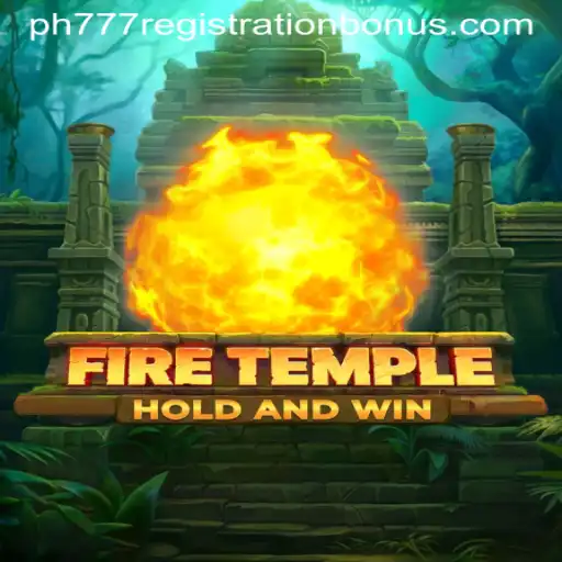 FireTemple Game Overview and PH777 Registration Bonus Insights