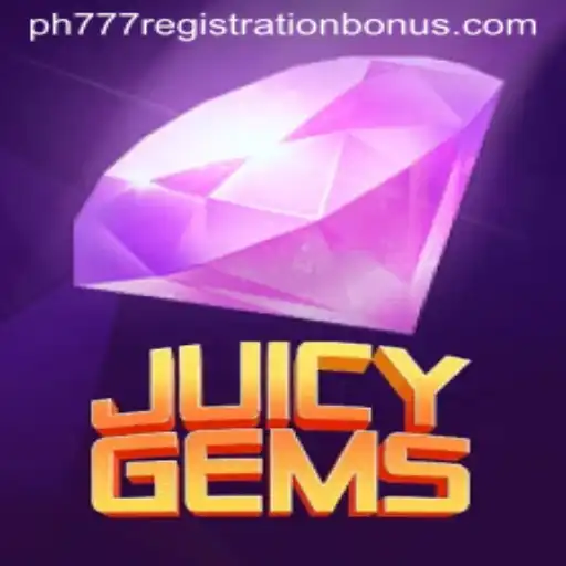 JuicyGems: Dive into a World of Fun and Rewards with PH777 Registration Bonus
