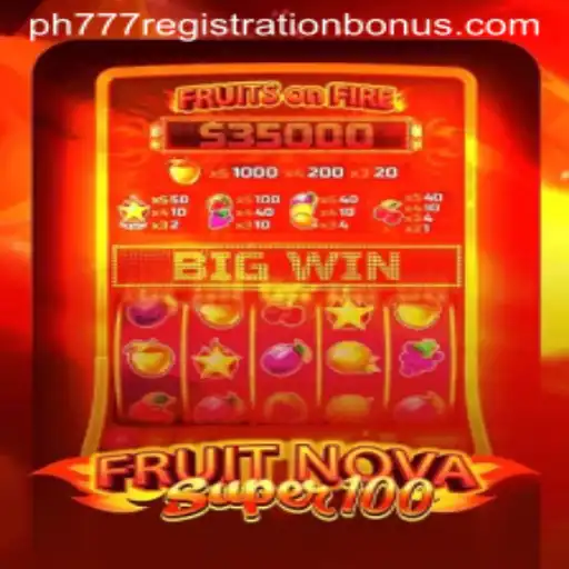 An In-Depth Look into FruitNovaSuper100 and the PH777 Registration Bonus