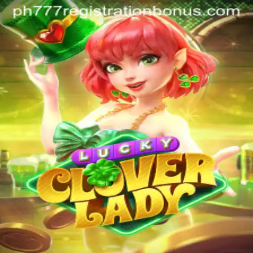 Exploring the Enchanting World of LuckyCloverLady and Its ph777 Registration Bonus